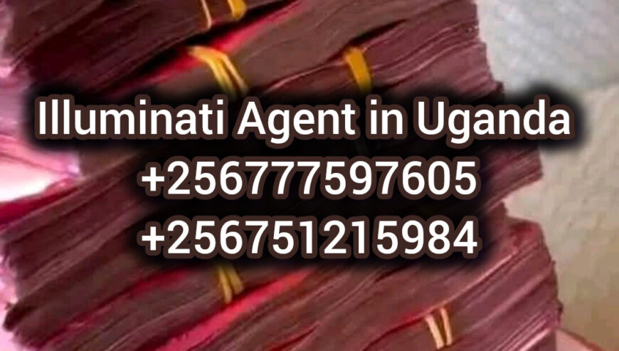 Illuminati Agent in Uganda 0777597605/0751215984