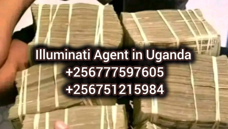 Illuminati Agent call +256777597605/0751215984
