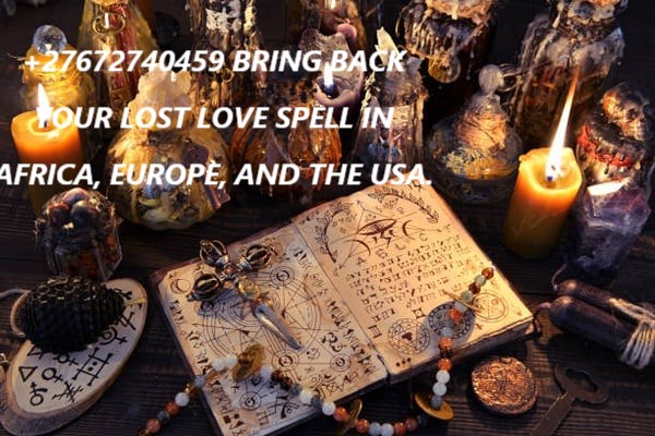 Love【+27672740459】⭆Come Back To Me Spells, Powerful Bri