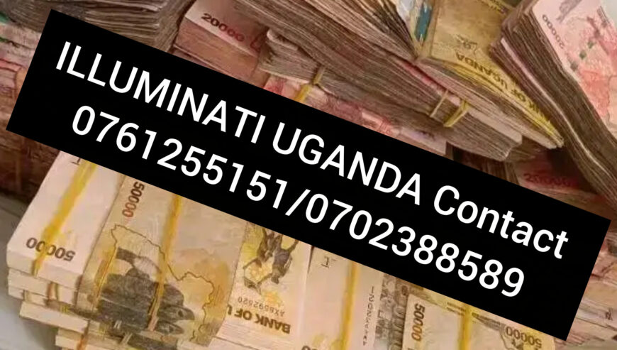 Real Illuminati Agent in Uganda 0761255151-0702388589